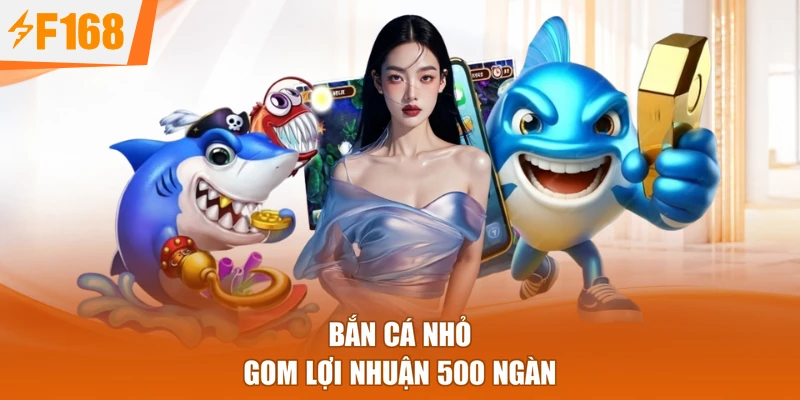 Bắn cá nhỏ gom lợi nhuận 500 ngàn