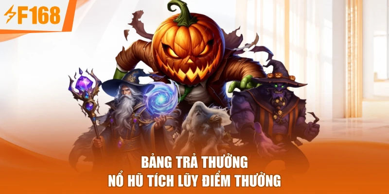 Bảng trả thưởng Nổ hũ tích lũy điểm thưởng