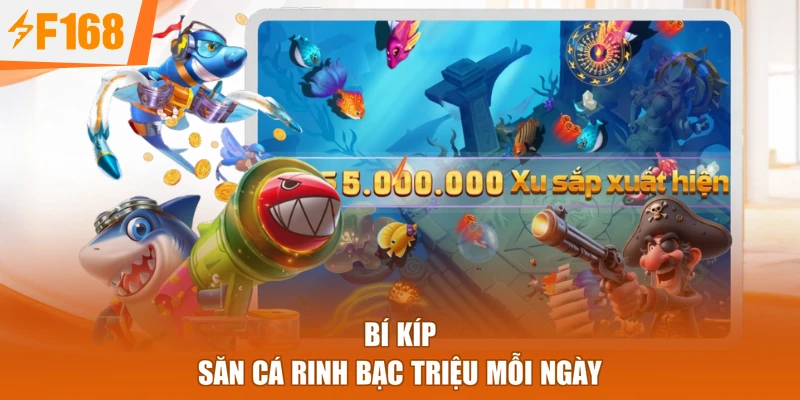 Bí kíp săn cá rinh bạc triệu mỗi ngày