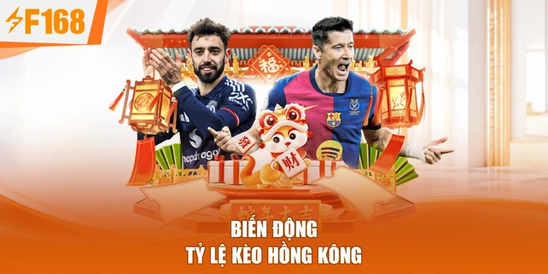 Biến động tỷ lệ kèo hồng kông