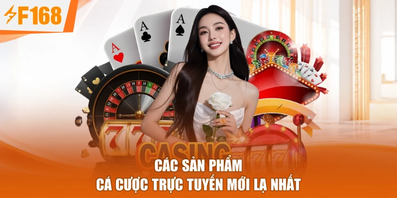 Các sản phẩm cá cược trực tuyến mới lạ nhất