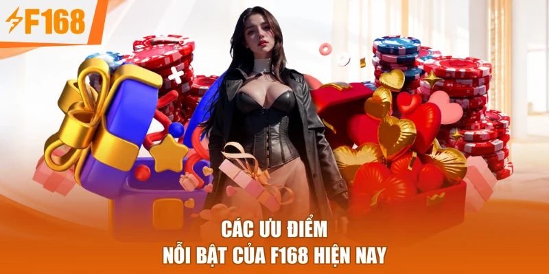 Các ưu điểm nỗi bật của F168 hiện nay