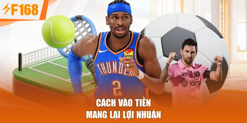 Cách vào tiền mang lại lợi nhuận