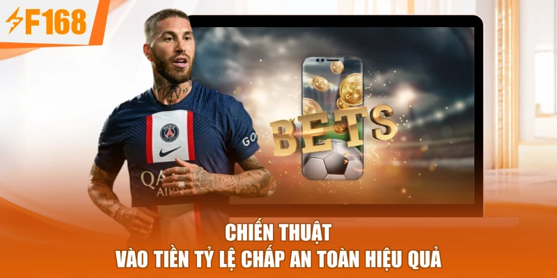 Chiến thuật vào tiền tỷ lệ chấp an toàn hiệu quả
