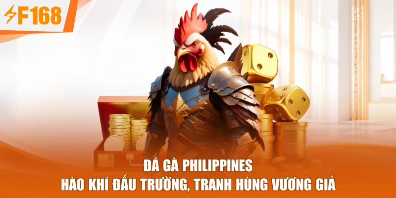 Đá Gà Philippines - Hào Khí Đấu Trường, Tranh Hùng Vương Giả
