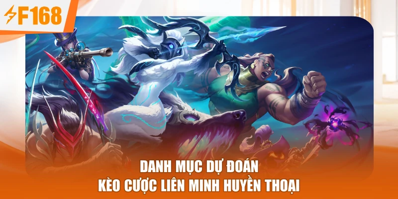 Danh mục dự đoán kèo cược liên minh huyền thoại
