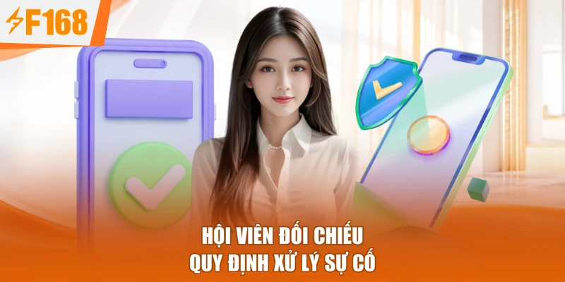 Hội viên đối chiếu quy định xử lý sự cố