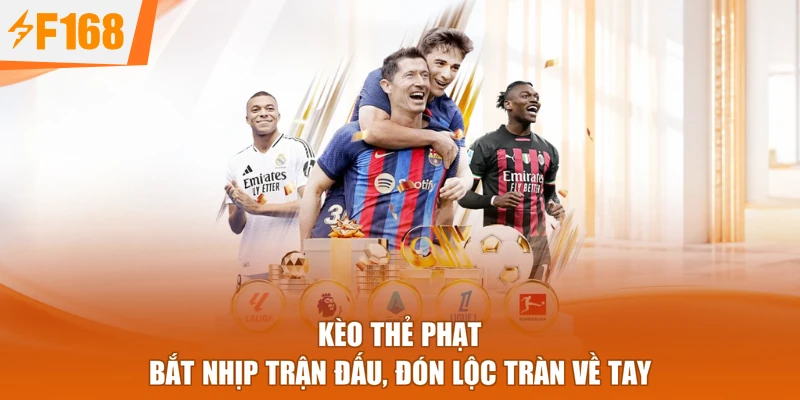 Kèo Thẻ Phạt - Bắt Nhịp Trận Đấu, Đón Lộc Tràn Về Tay