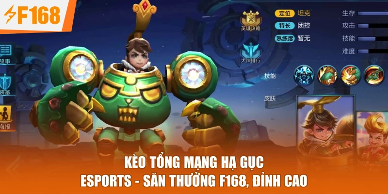 Kèo Tổng Mạng Hạ Gục Esports - Săn Thưởng F168, Đỉnh Cao