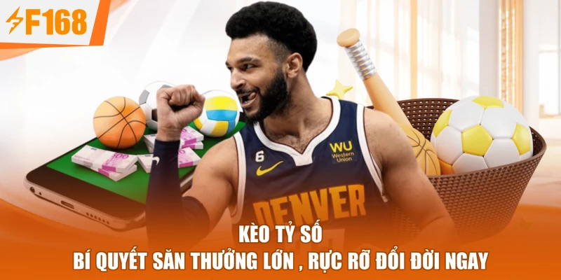 Kèo Tỷ Số - Bí Quyết Săn Thưởng Lớn , Rực Rỡ Đổi Đời Ngay