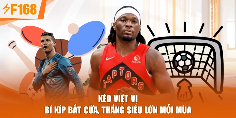 Kèo Việt Vị - Bí Kíp Bắt Cửa, Thắng Siêu Lớn Mỗi Mùa