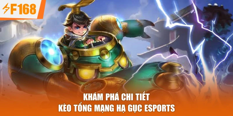 Khám phá chi tiết kèo tổng mạng hạ gục Esports