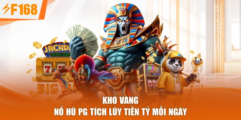 Kho vàng nổ hũ PG tích lũy tiền tỷ mỗi ngày