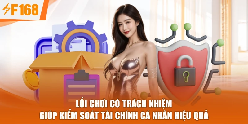 Lối chơi có trách nhiệm giúp kiểm soát tài chính cá nhân hiệu quả