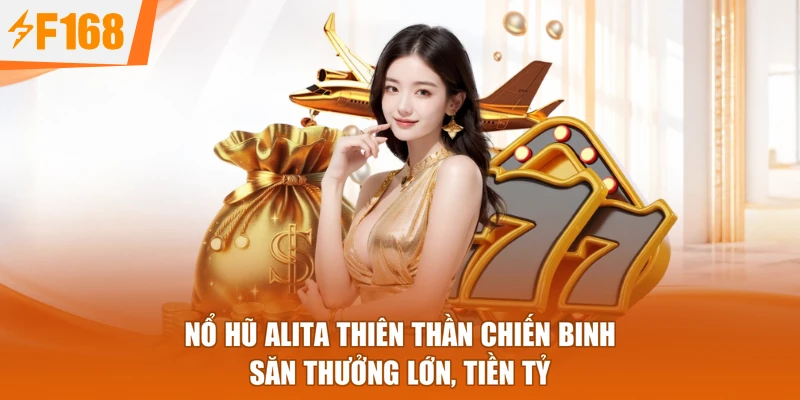 Nổ Hũ Alita Thiên Thần Chiến Binh - Săn Thưởng Lớn, Tiền Tỷ