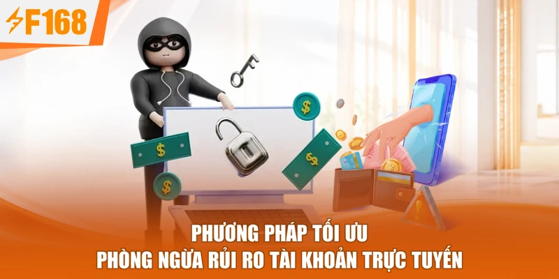 Phương pháp tối ưu phòng ngừa rủi ro tài khoản trực tuyến