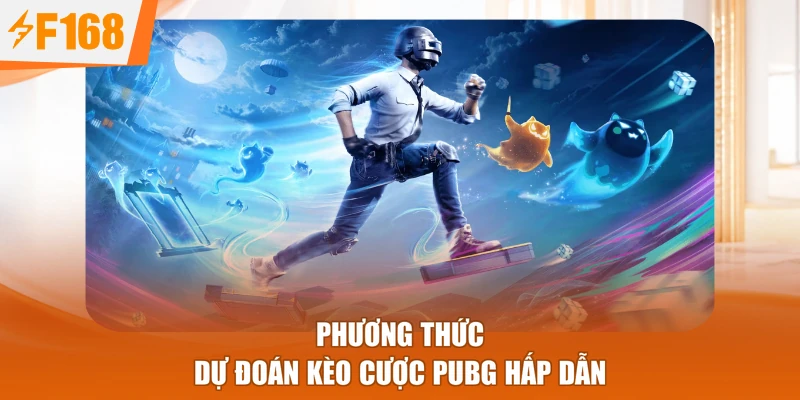 Phương thức dự đoán kèo cược PUBG hấp dẫn