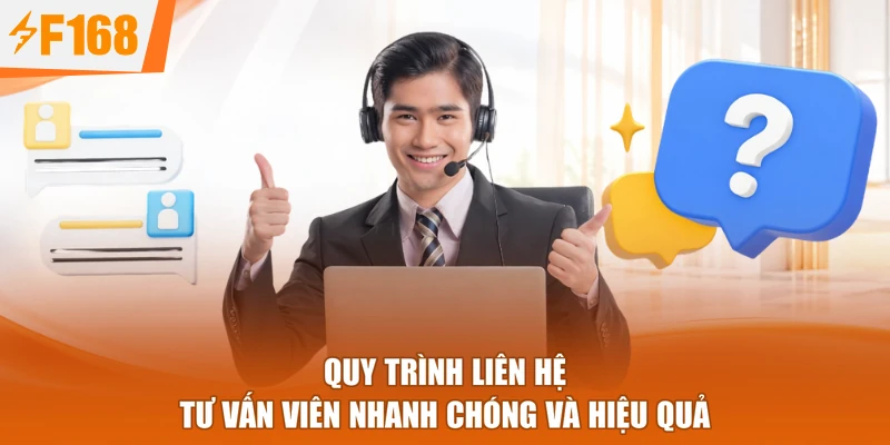 Quy trình liên hệ tư vấn viên nhanh chóng và hiệu quả
