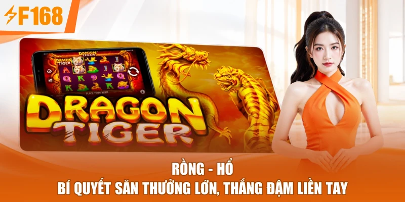 Rồng - Hổ - Bí Quyết Săn Thưởng Lớn, Thắng Đậm Liền Tay