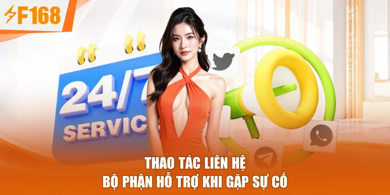 Thao tác liên hệ bộ phận hỗ trợ khi gặp sự cố