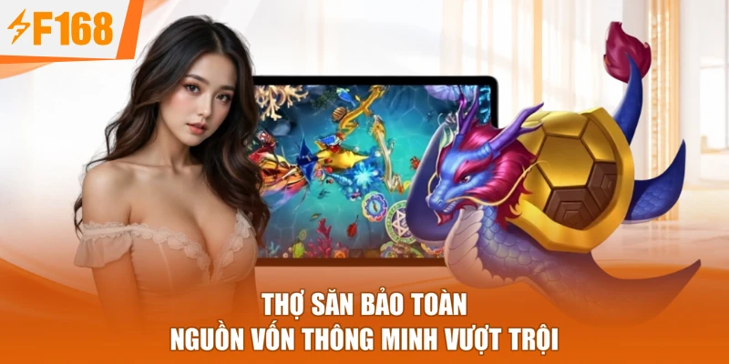 Thợ săn bảo toàn nguồn vốn thông minh vượt trội