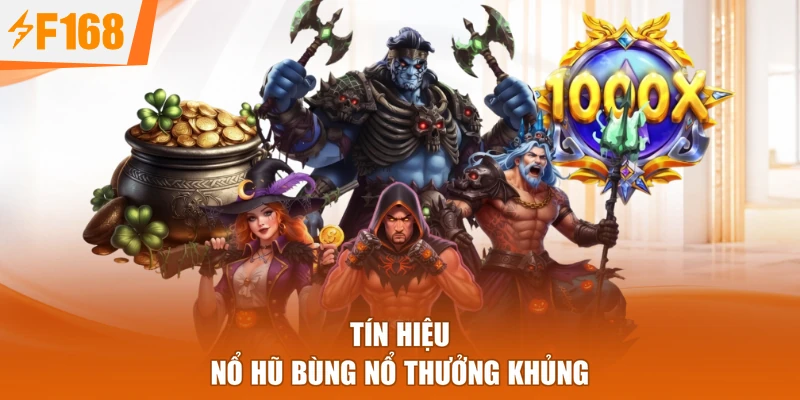Tín hiệu nổ hũ bùng nổ thưởng khủng