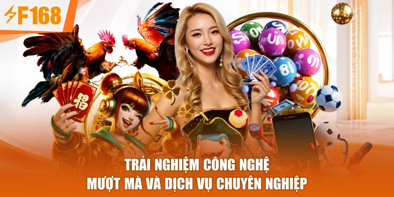 Trải nghiệm công nghệ mượt mà và dịch vụ chuyên nghiệp